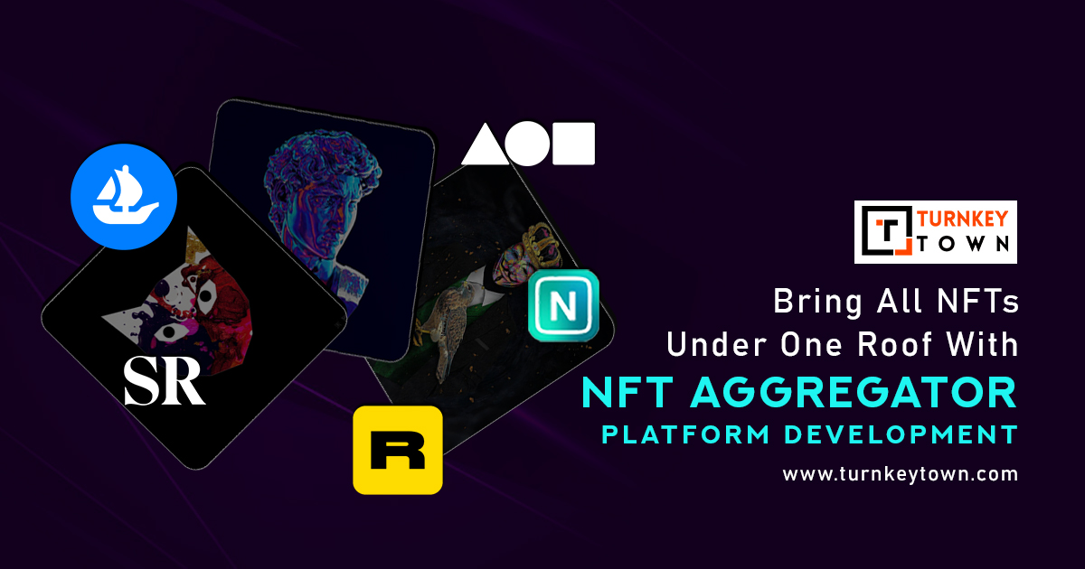 Bring All NFTs Under One Roof With NFT Aggregator Platform Development